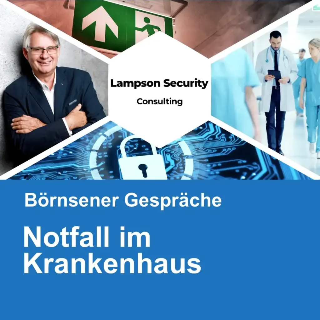Titelbild eines Videos. Links im Bild, ist Herr Lampson zu finden. Oben ein Foto eines Fluchtwegeschildes. Rechts medizinisches Personal und unten ein Sicherheitsschloss. Text in der Mitte: "Lampson Security Consulting". Und als Titel: "Börnsener Gespräche. Notfall im Krankenhaus".